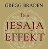   Braden Gregg  Der Jesaja Effekt: Das verborgene Wissen von Prophezeiungen und 
  Gebeten alter Kulturen neu entschlüsselt   erhältlich im Kristallzentrum  