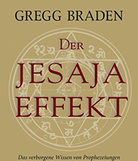   Braden Gregg  Der Jesaja Effekt: Das verborgene Wissen von Prophezeiungen und Gebeten alter Kulturen neu entschlüsselt 
  erhältlich im Kristallzentrum               
	                              