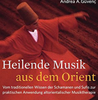  Güvenc Oruc Heilende Musik aus dem Orient: Vom traditionellen Wissen der Schamanen  