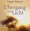      Angela Kämper   Übergang ins Licht  
	   Spiritueller Wegweiser Leben Sterben  erhältlich im Kristallzentrum   