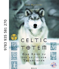  Matthews John   Celtic Totem eine Reise zu den keltischen Totemtieren
    erhältlich im Kristallzentrum     