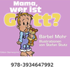                          
    Mohr Bärbel Mama, wer ist Gott?    Jesuserhältlich im Kristallzentrum 