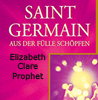   Prophet Elizabeth Clare Saint Germain - Aus der Fülle schöpfen
   erhältlich im Kristallzentrum 