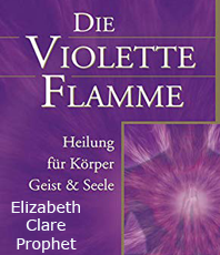  Prophet Elizabeth Clare Die violette Flamme  Heilung fr Körper, Geist und Seele erhältlich im Kristallzentrum                                                                                       