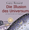                          
     Gary Renard Die Illusion des Universums  erhältlich im Kristallzentrum 