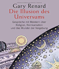  Gary Renard Die Illusion des Universums
 	                                
	                  erhältlich im     
	                         
	  Kristallzentrum                        
	                              
	                            